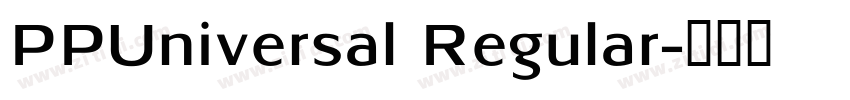 PPUniversal Regular字体转换 PPUniversal Regular字体转换
